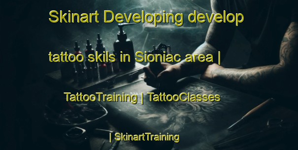 Skinart Developing develop tattoo skils in Sioniac area | TattooTraining | TattooClasses | SkinartTraining-France